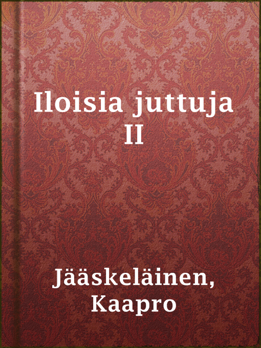 Title details for Iloisia juttuja II by Kaapro Jääskeläinen - Available